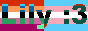 The text 'Lily :3', overlayed over a lesbian and transgender flag